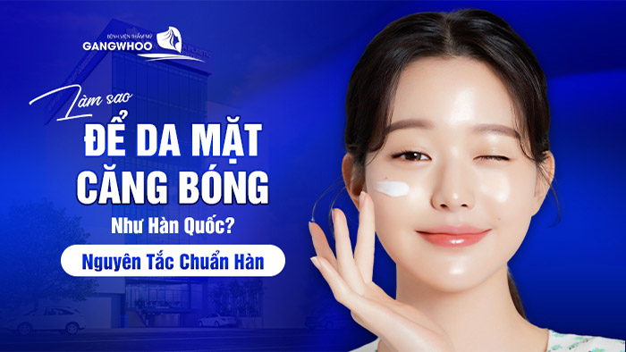 Làm Sao Để Da Mặt Căng Bóng Như Hàn Quốc