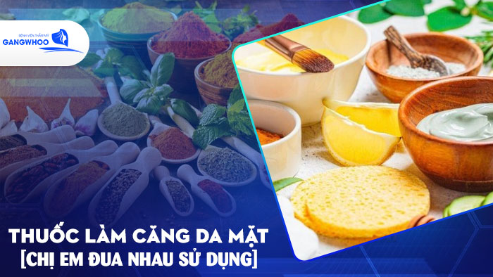 Thuốc Làm Căng Da Mặt